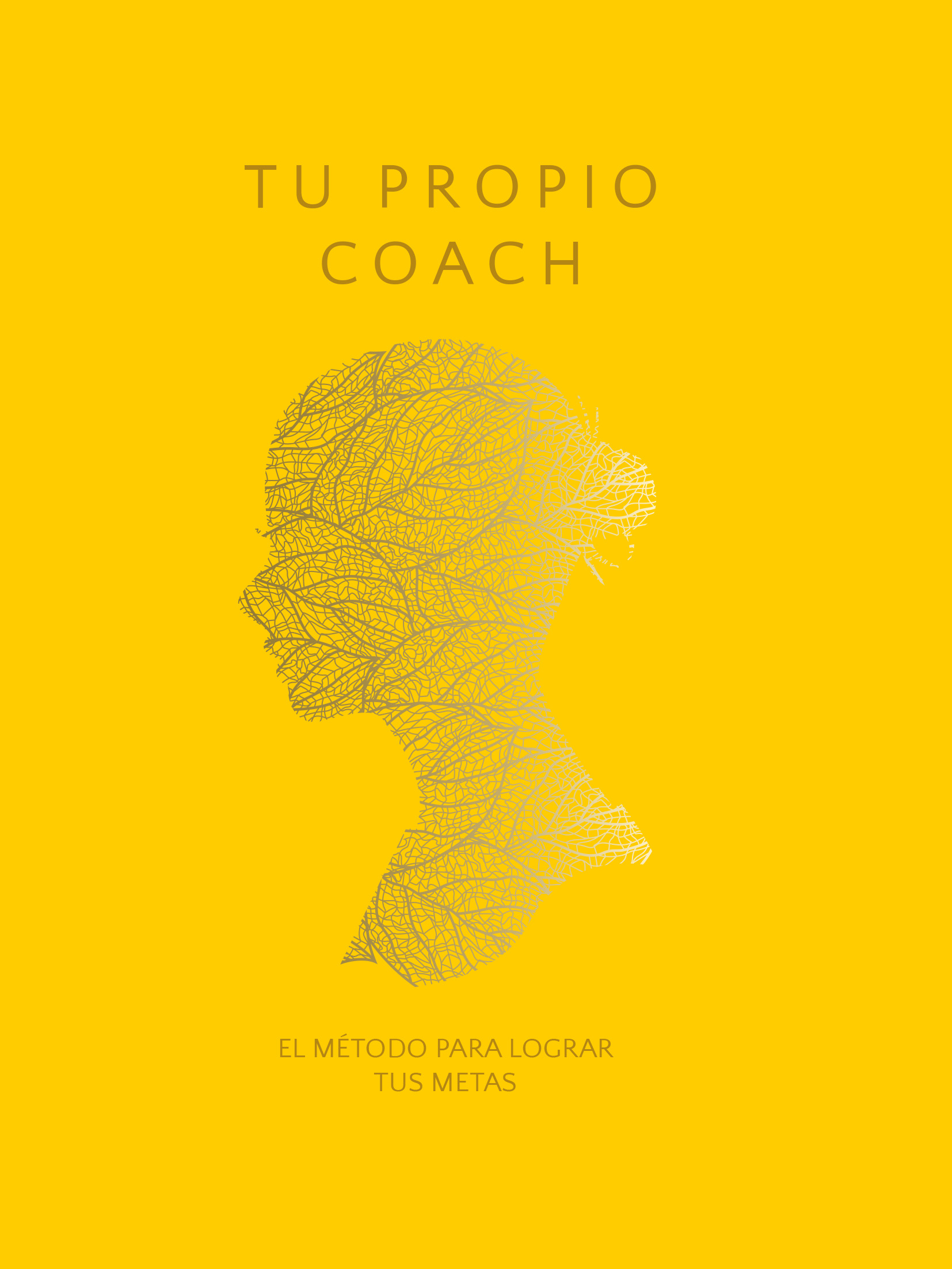 Tu Propio Coach: El Método para Lograr tus Metas