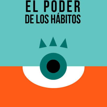 El Poder de los Hábitos - Construye la Vida que Deseas